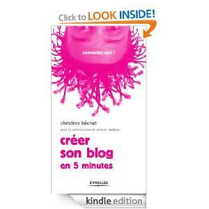 Créer son blog (Connectez moi !) (French Edition): Christine Béchet 