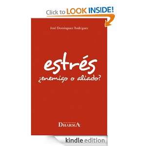 Estrés ¿Enemigo o Aliado? (Spanish Edition) José Domínguez 