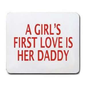  A GIRLS FIRST LOVE IS HER DADDY Mousepad: Office Products