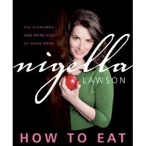  How to Eat The Pleasures and Principles of Good Food  N 