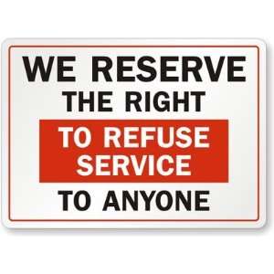 We Reserve The Right To Refuse Services To Anyone Magnetic Sign, 10 x 
