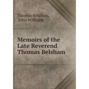   the Late Reverend Thomas Belsham: John Williams Thomas Belsham: Books