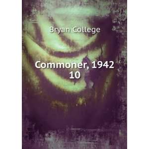 Commoner, 1942. 10 Bryan College Books