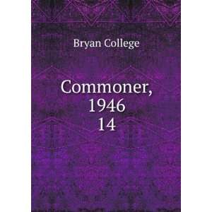  Commoner, 1946. 14 Bryan College Books