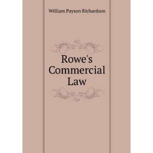  Rowes Commercial Law William Payson Richardson Books