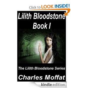 The Lilith Bloodstone Series Book I Charles Moffat  
