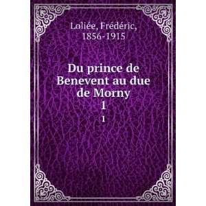   au due de Morny. 1 FrÃ©dÃ©ric, 1856 1915 LoliÃ©e Books