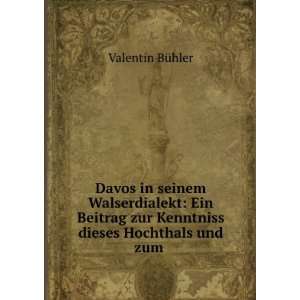   zur Kenntniss dieses Hochthals und zum .: Valentin BÃ¼hler: Books