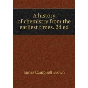   the earliest times. 2d ed. James Campbell Brown  Books