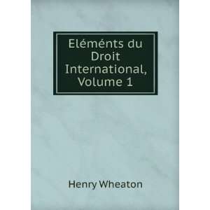  ElÃ©mÃ©nts Du Droit International, Volume 1 (French 