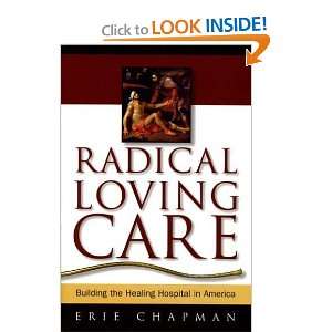  Radical Loving Care Building the Healing Hospital in 