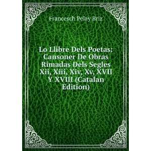Lo Llibre Dels Poetas: Cansoner De Obras Rimadas Dels Segles Xii, Xiii 