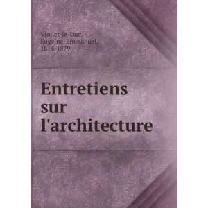   architecture EugeÌ?ne Emmanuel, 1814 1879 Viollet le Duc Books