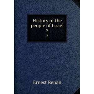  History of the people of Israel. 2: Ernest Renan: Books