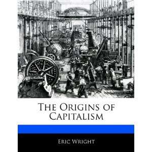    The Origins of Capitalism (9781171069058) Miles Branum Books