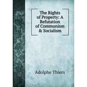   Property A Refutation of Communism & Socialism Adolphe Thiers Books
