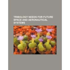  Tribology needs for future space and aeronautical systems 
