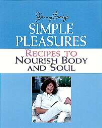 Jenny Craigs Simple Pleasures Recipes to Nourish Body and Soul by 