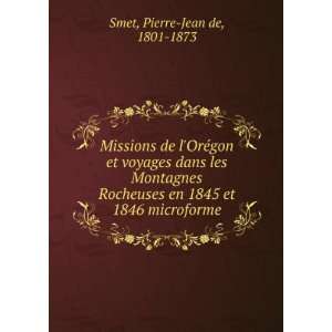   en 1845 et 1846 microforme Pierre Jean de, 1801 1873 Smet Books