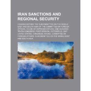  Iran sanctions and regional security hearing before the 