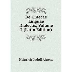   Dialectis, Volume 2 (Latin Edition): Heinrich Ludolf Ahrens: Books