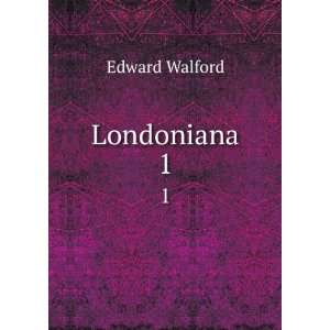  Londoniana. 1 Edward Walford Books