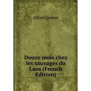   mois chez les sauvages du Laos (French Edition) Alfred Coussot Books