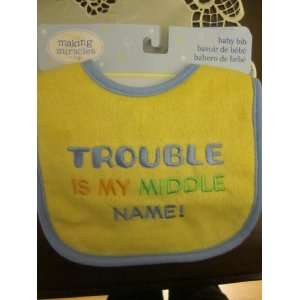  Nojo Trouble Is My Middle Name Baby Bib Baby