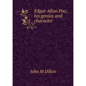    Edgar Allan Poe; his genius and character: John M Dillon: Books