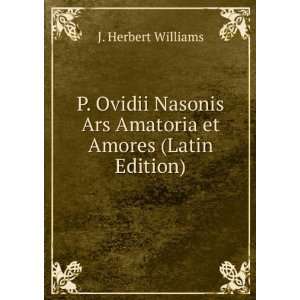   Ars Amatoria et Amores (Latin Edition) J. Herbert Williams Books