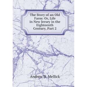   New Jersey in the Eighteenth Century, Part 2: Andrew D. Mellick: Books