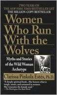 Women Who Run with the Wolves Myths and Stories of the Wild Woman 