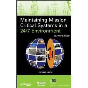 Maintaining Mission Critical Systems in a 24/7 Environment (IEEE Press 