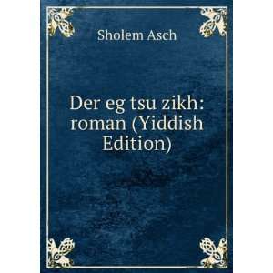    Der eg tsu zikh: roman (Yiddish Edition): Sholem Asch: Books
