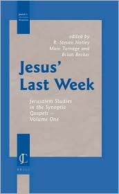 Jesus Last Week Jerusalem Studies in the Synoptic Gospels   Volume 