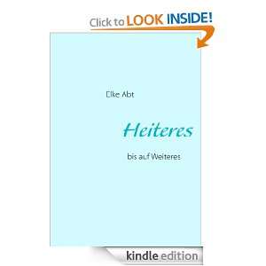 Heiteres bis auf Weiteres (German Edition) Elke Abt  