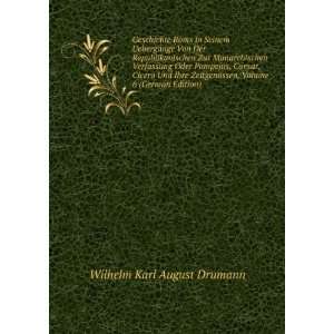   , Volume 6 (German Edition) Wilhelm Karl August Drumann Books