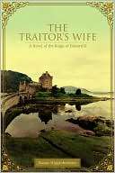 The Traitors Wife: A Novel of the Reign of Edward II