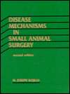 Disease Mechanisms in Small Animal Surgery, (0812114914), M. Joseph 