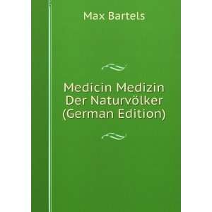   Medizin Der NaturvÃ¶lker (German Edition) Max Bartels Books