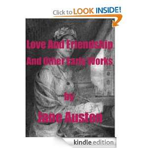 Love And Friendship And Other Early Works (Annotated): Jane Austen 