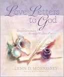 Love Letters to God: Deeper Intimacy Through Written Prayer