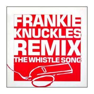   FRANKIE KNUCKLES / THE WHISTLE SONG (REMIX) FRANKIE KNUCKLES Music