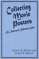 Collecting Movie Posters An Illustrated Reference Guide to Movie Art 