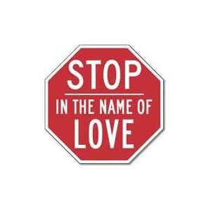  STOP in the Name of LOVE Stop Sign   12x12: Home 