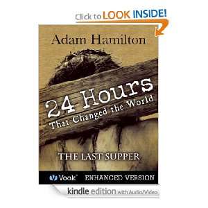 24 Hours That Changed the World #1 The Last Supper Adam Hamilton 