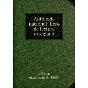   nacional; libro de lectura arreglado Adalberto A. 1863  Esteva Books