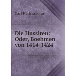    Die Hussiten Oder, Boehmen von 1414 1424 Carl Herlosssohn Books