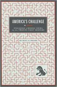 Americas Challenge: Engaging a Rising China in the Twenty First 