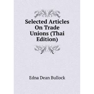   Articles On Trade Unions (Thai Edition) Edna Dean Bullock Books